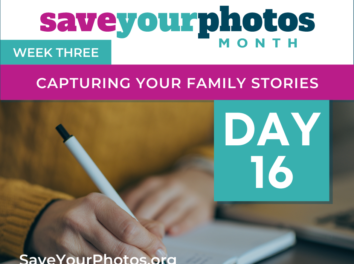 Capturing Your Family Stories – Tip #16