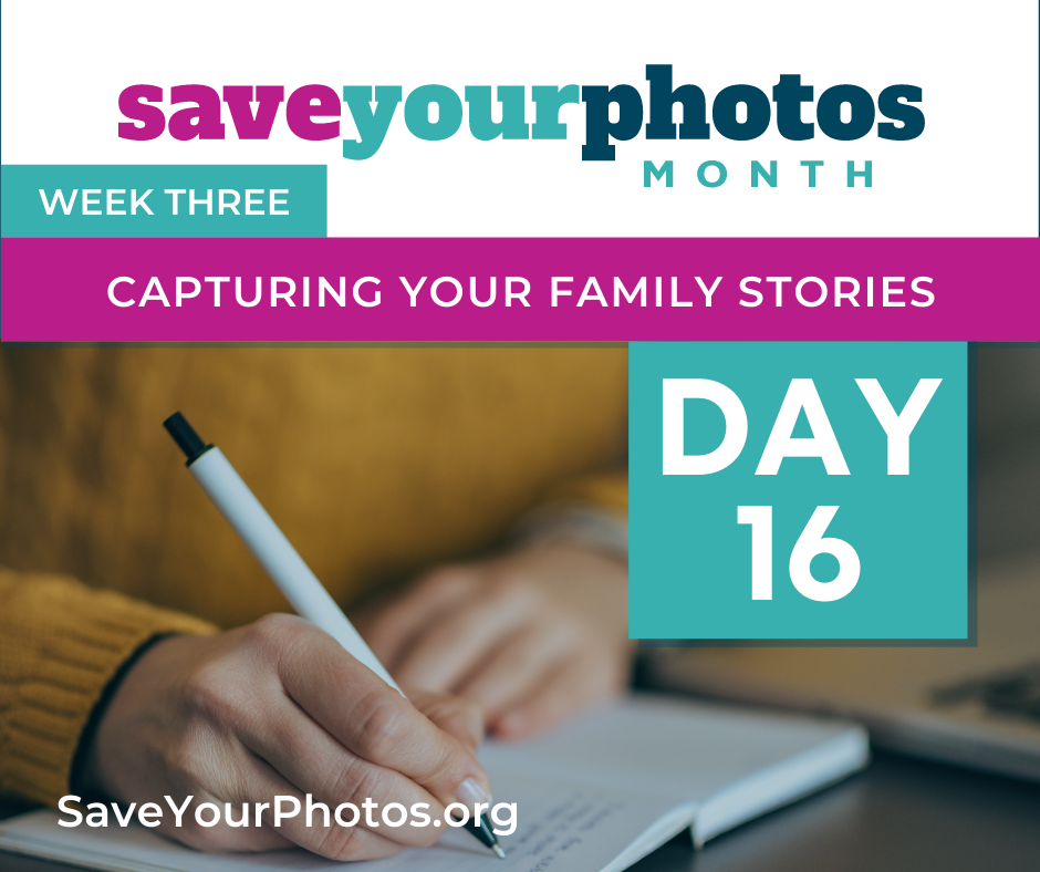 Capturing Your Family Stories – Tip #16