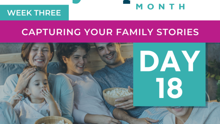 Capturing Your Family Stories – Tip #18