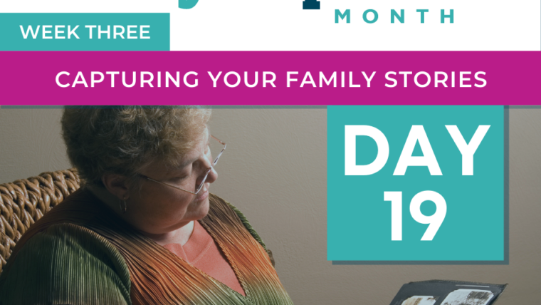 Capturing Your Family Stories – Tip #19