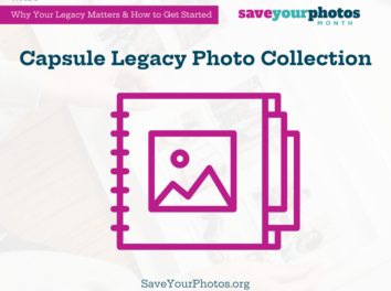 Tip #4 Create a Capsule Legacy Photo Collection